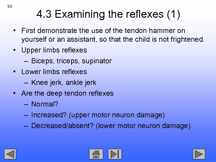 90 4. 3 Examining the reflexes (1) • First demonstrate the use of the