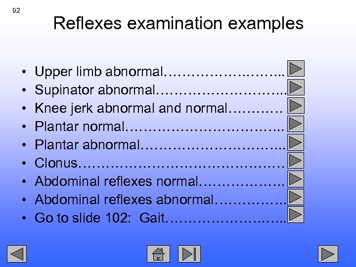 92 Reflexes examination examples • • • Upper limb abnormal………………. . Supinator abnormal……………. .