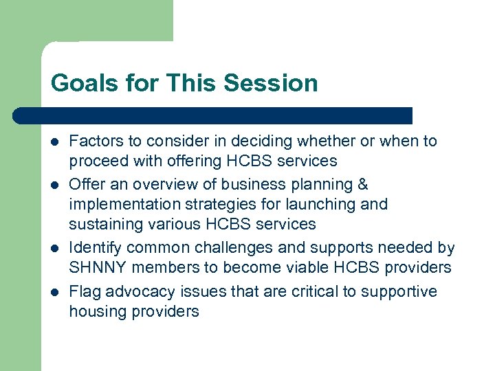 Goals for This Session l l Factors to consider in deciding whether or when