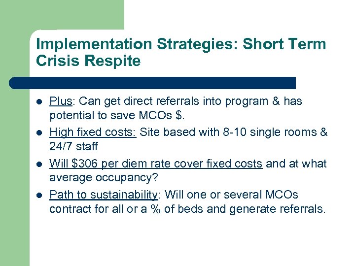 Implementation Strategies: Short Term Crisis Respite l l Plus: Can get direct referrals into