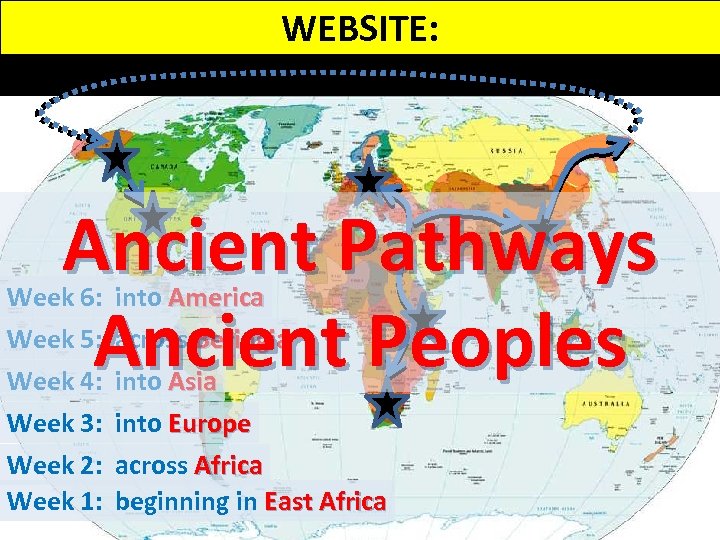 WEBSITE: WWW. VAGABONDGEOLOGY. COM Ancient Pathways Ancient Peoples Week 6: into America Week 5: