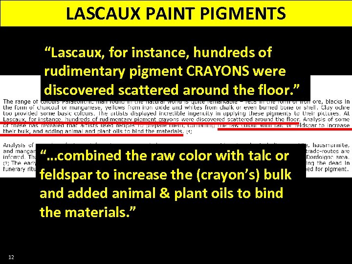 LASCAUX PAINT PIGMENTS “Lascaux, for instance, hundreds of rudimentary pigment CRAYONS were discovered scattered