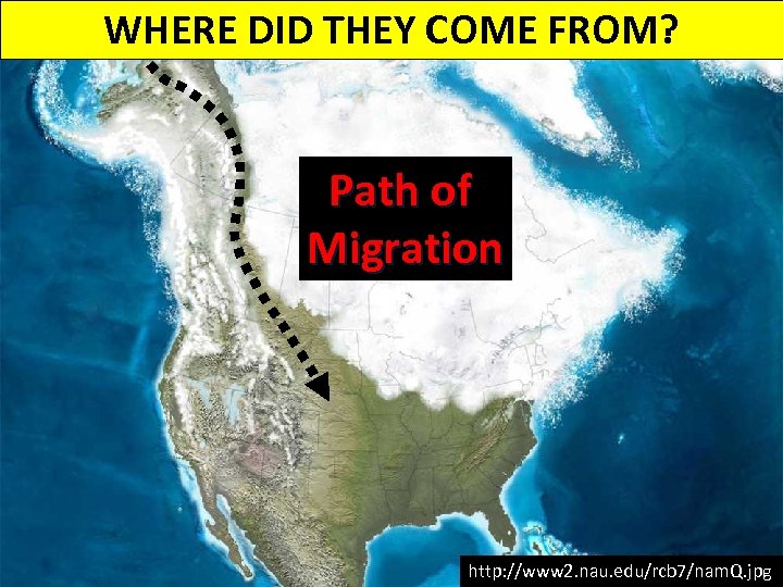 WHERE DID THEY COME FROM? Path of Migration 22 http: //www 2. nau. edu/rcb