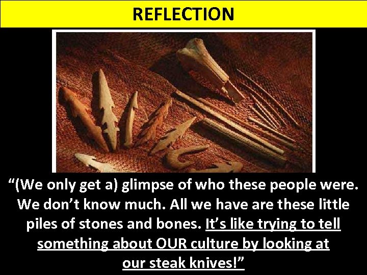 REFLECTION “(We only get a) glimpse of who these people were. We don’t know