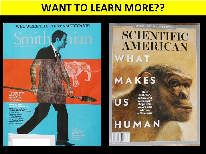 WANT TO LEARN MORE? ? 78 