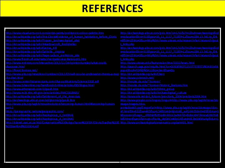 REFERENCES http: //www. visual-arts-cork. com/artist-paints/prehistoric-colour-palette. htm http: //archaeology. about. com/gi/o. htm? zi=1/XJ&z. Ti=1&sdn=archaeology&cd http: