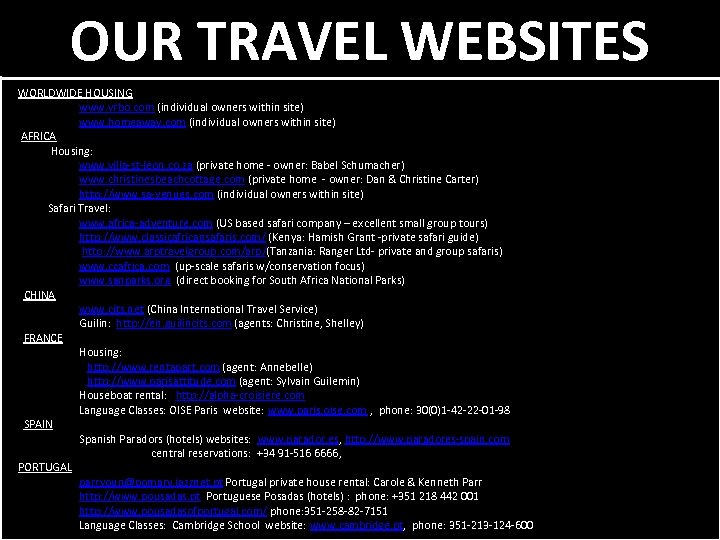 OUR TRAVEL WEBSITES TRAVEL INFORMATION WORLDWIDE HOUSING www. vrbo. com (individual owners within site)