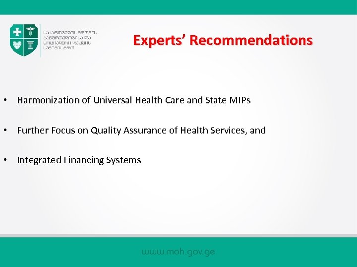 Experts’ Recommendations • Harmonization of Universal Health Care and State MIPs • Further Focus
