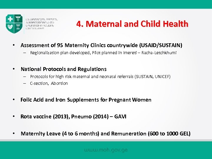 4. Maternal and Child Health • Assessment of 95 Maternity Clinics countrywide (USAID/SUSTAIN) –
