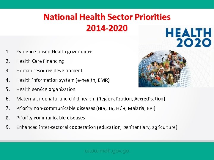National Health Sector Priorities 2014 -2020 1. Evidence-based Health governance 2. Health Care Financing