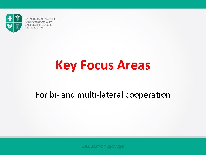 Key Focus Areas For bi- and multi-lateral cooperation 