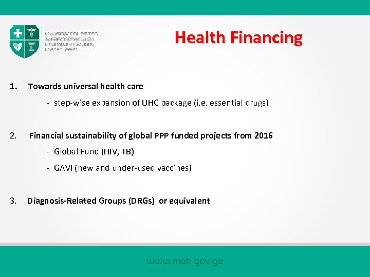 Health Financing 1. Towards universal health care - step-wise expansion of UHC package (i.