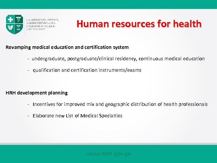 Human resources for health Revamping medical education and certification system - undergraduate, postgraduate/clinical residency,