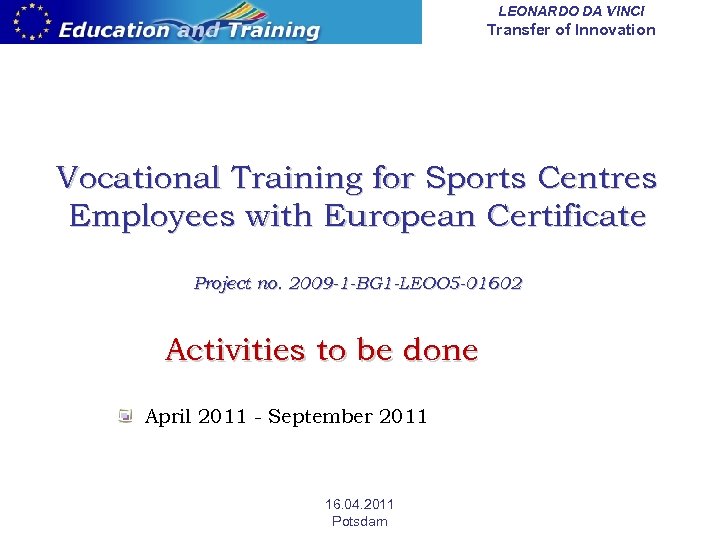 LEONARDO DA VINCI Transfer of Innovation Vocational Training for Sports Centres Employees with European