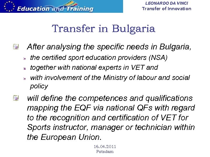 LEONARDO DA VINCI Transfer of Innovation Transfer in Bulgaria After analysing the specific needs