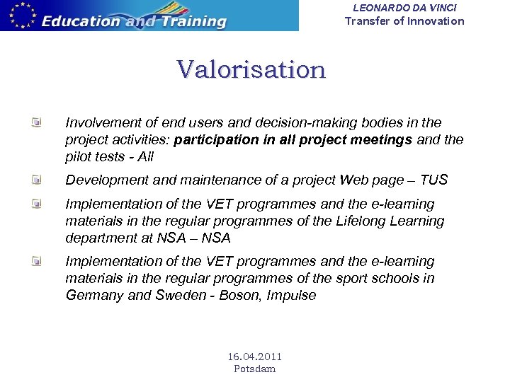 LEONARDO DA VINCI Transfer of Innovation Valorisation Involvement of end users and decision-making bodies