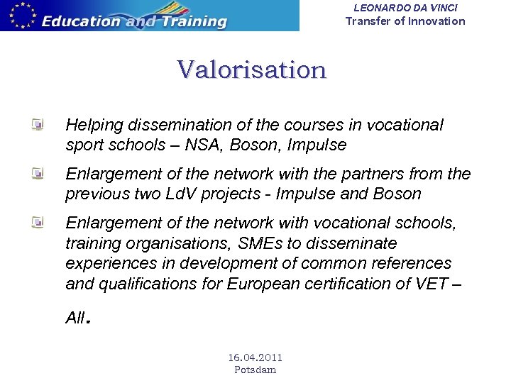 LEONARDO DA VINCI Transfer of Innovation Valorisation Helping dissemination of the courses in vocational