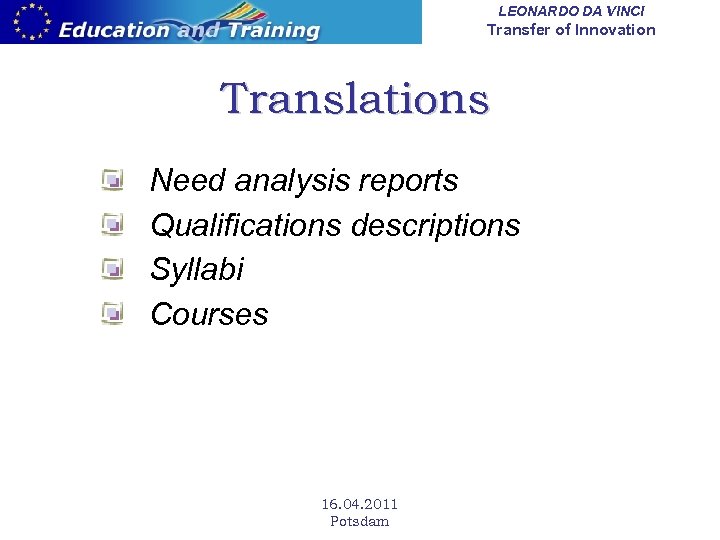 LEONARDO DA VINCI Transfer of Innovation Translations Need analysis reports Qualifications descriptions Syllabi Courses