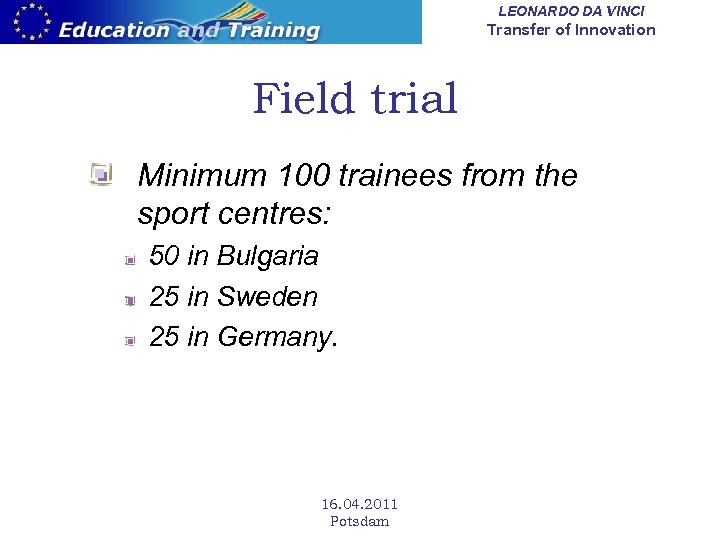 LEONARDO DA VINCI Transfer of Innovation Field trial Minimum 100 trainees from the sport