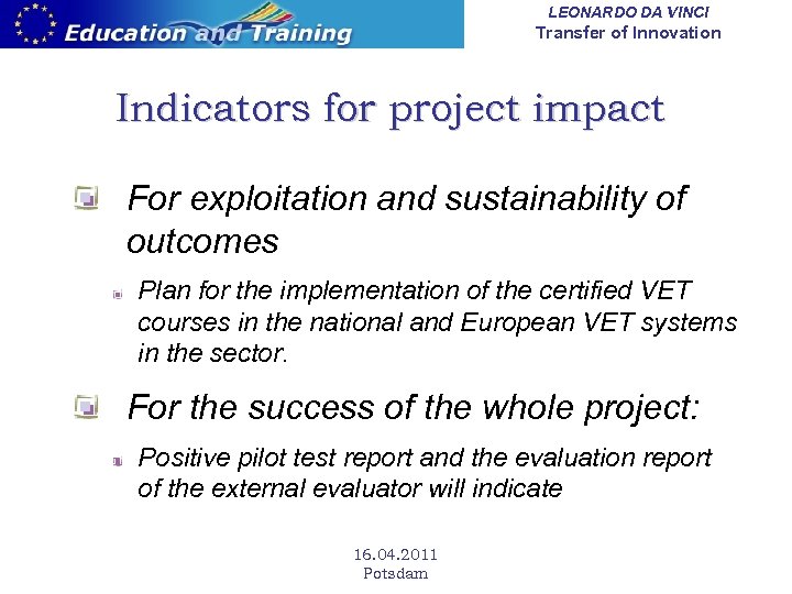 LEONARDO DA VINCI Transfer of Innovation Indicators for project impact For exploitation and sustainability