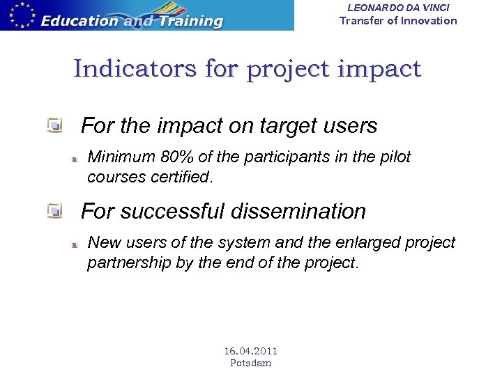 LEONARDO DA VINCI Transfer of Innovation Indicators for project impact For the impact on