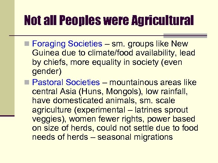 Not all Peoples were Agricultural n Foraging Societies – sm. groups like New Guinea