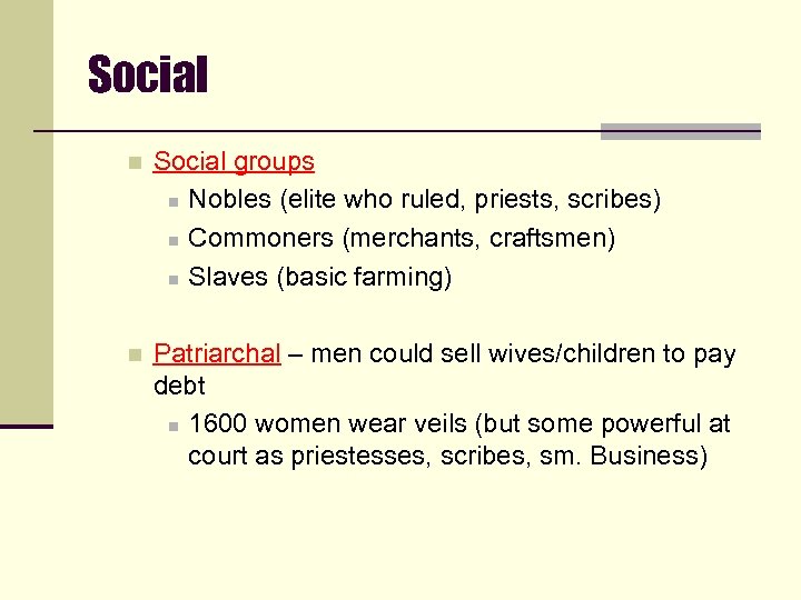 Social n Social groups n Nobles (elite who ruled, priests, scribes) n Commoners (merchants,