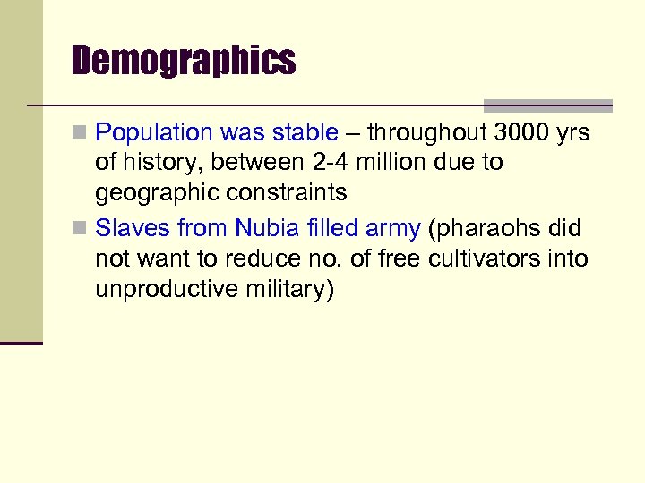 Demographics n Population was stable – throughout 3000 yrs of history, between 2 -4