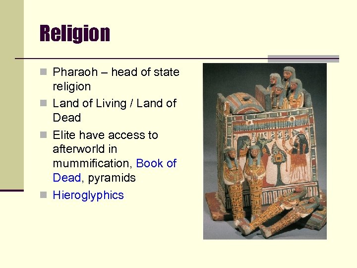 Religion n Pharaoh – head of state religion n Land of Living / Land