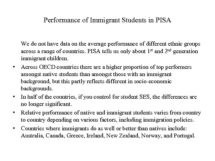 Performance of Immigrant Students in PISA • • We do not have data on