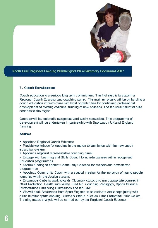 North East Regional Fencing Whole Sport Plan Summary Document 2007 7. Coach Development Coach