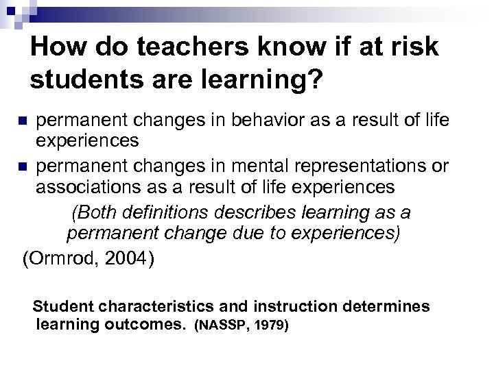 How do teachers know if at risk students are learning? permanent changes in behavior