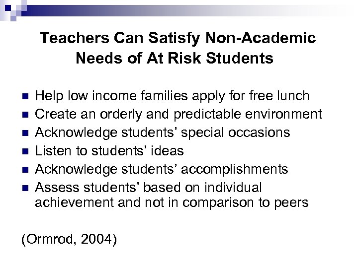 Teachers Can Satisfy Non-Academic Needs of At Risk Students n n n Help low