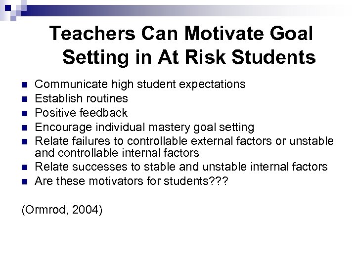 Teachers Can Motivate Goal Setting in At Risk Students n n n n Communicate