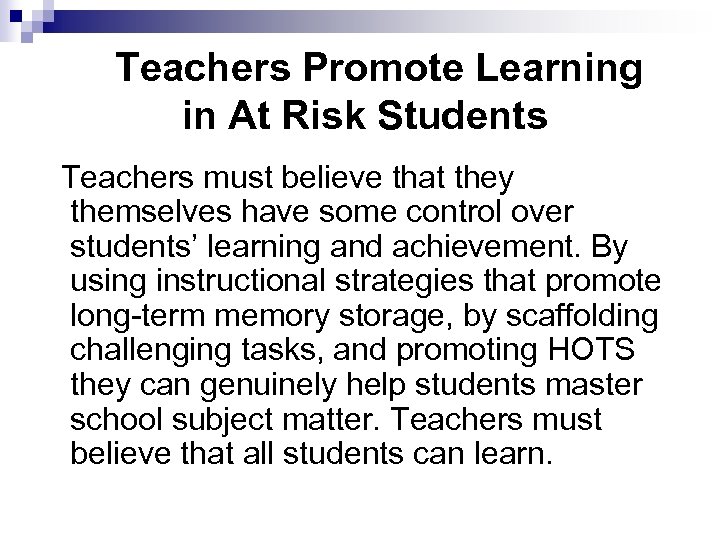Teachers Promote Learning in At Risk Students Teachers must believe that they themselves have