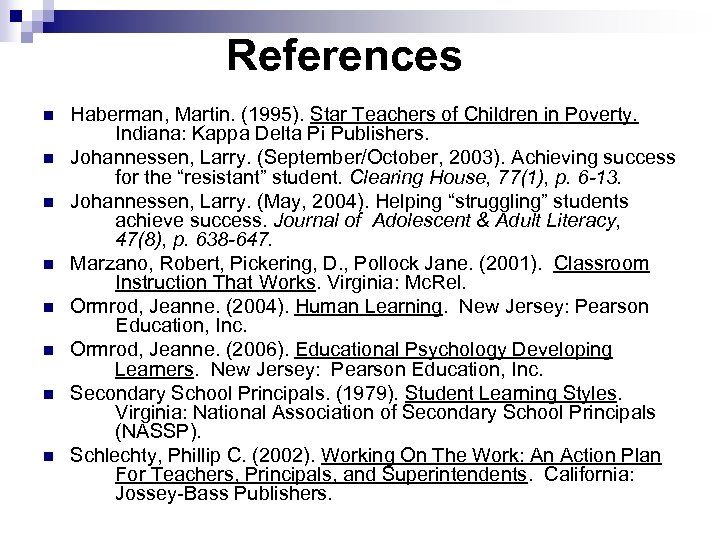 References n n n n Haberman, Martin. (1995). Star Teachers of Children in Poverty.