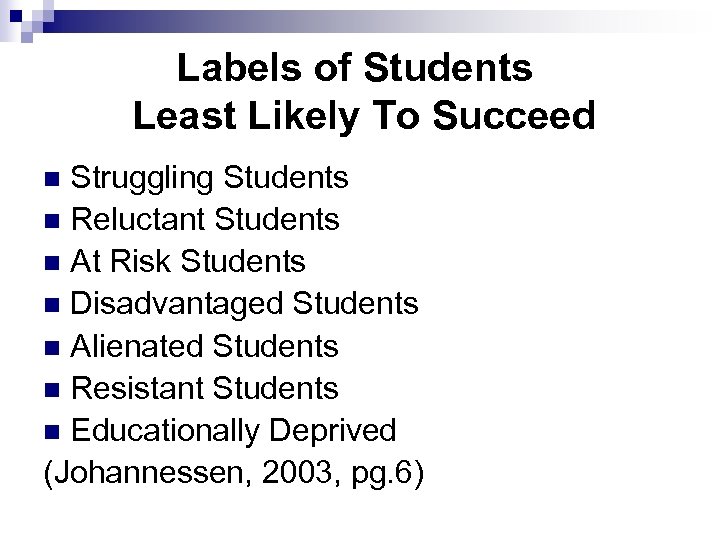 Labels of Students Least Likely To Succeed Struggling Students n Reluctant Students n At