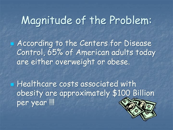 Magnitude of the Problem: n n According to the Centers for Disease Control, 65%