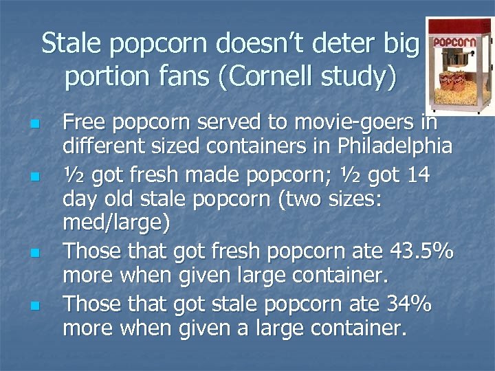 Stale popcorn doesn’t deter big portion fans (Cornell study) n n Free popcorn served