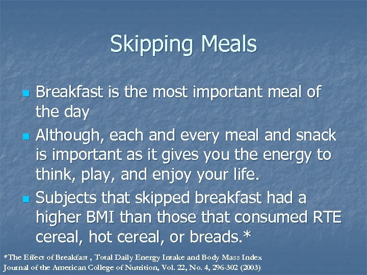 Skipping Meals n n n Breakfast is the most important meal of the day