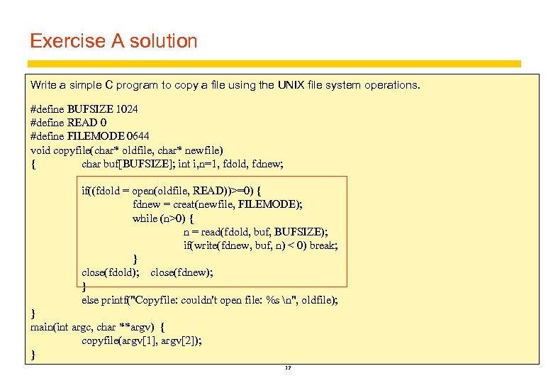 Exercise A solution Write a simple C program to copy a file using the