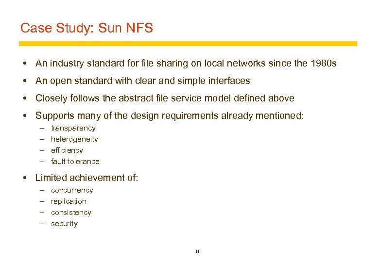 Case Study: Sun NFS An industry standard for file sharing on local networks since