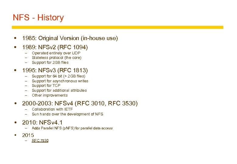 NFS - History 1985: Original Version (in-house use) 1989: NFSv 2 (RFC 1094) –