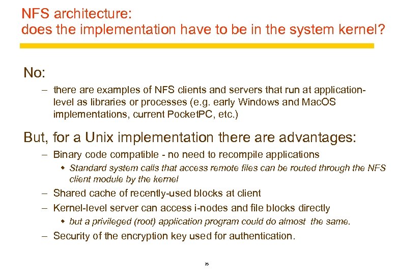 NFS architecture: does the implementation have to be in the system kernel? No: –