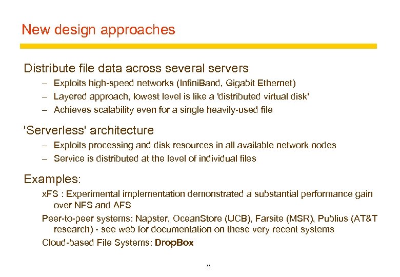 New design approaches Distribute file data across several servers – Exploits high-speed networks (Infini.