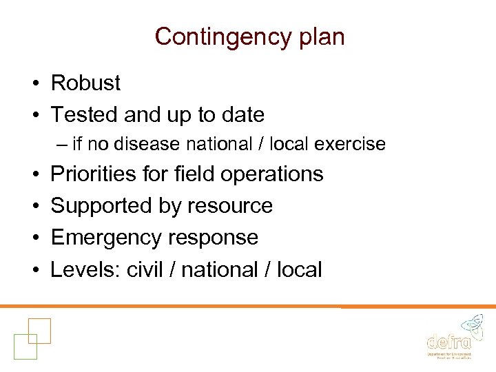 Contingency plan • Robust • Tested and up to date – if no disease