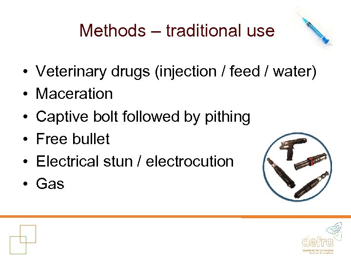 Methods – traditional use • • • Veterinary drugs (injection / feed / water)