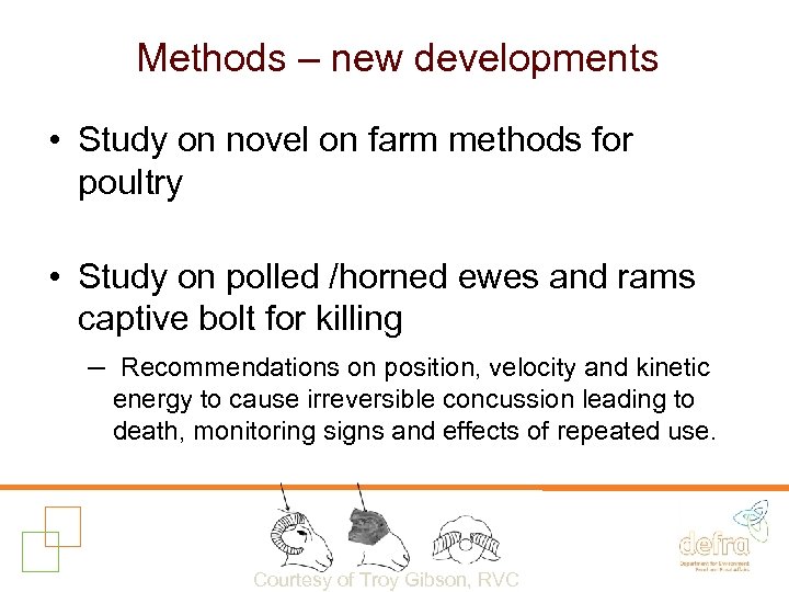 Methods – new developments • Study on novel on farm methods for poultry •