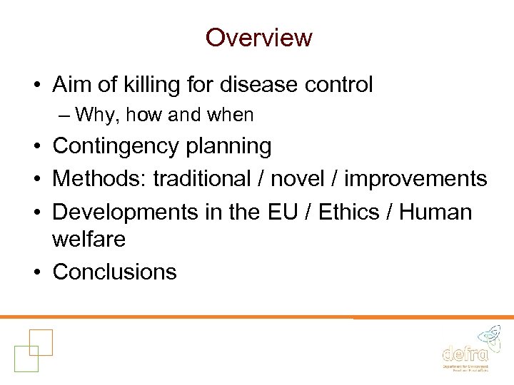Overview • Aim of killing for disease control – Why, how and when •