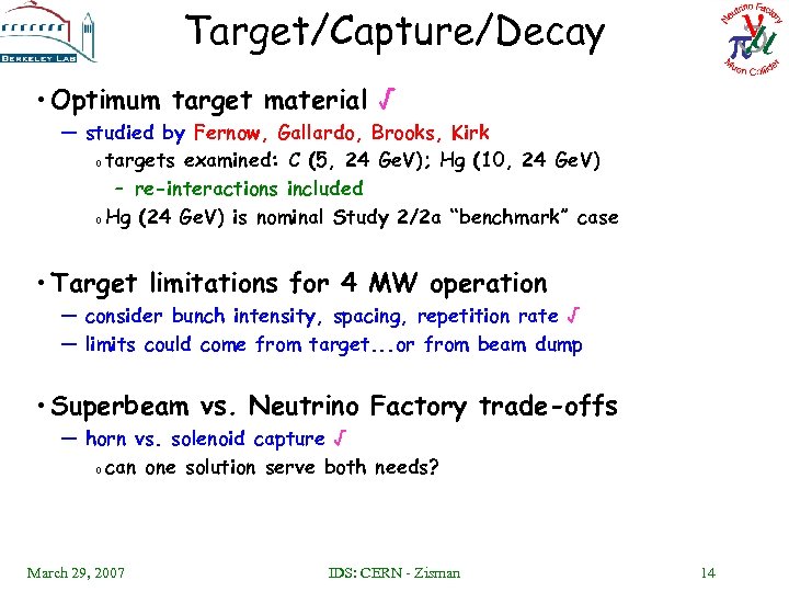 Target/Capture/Decay • Optimum target material √ — studied by Fernow, Gallardo, Brooks, Kirk o